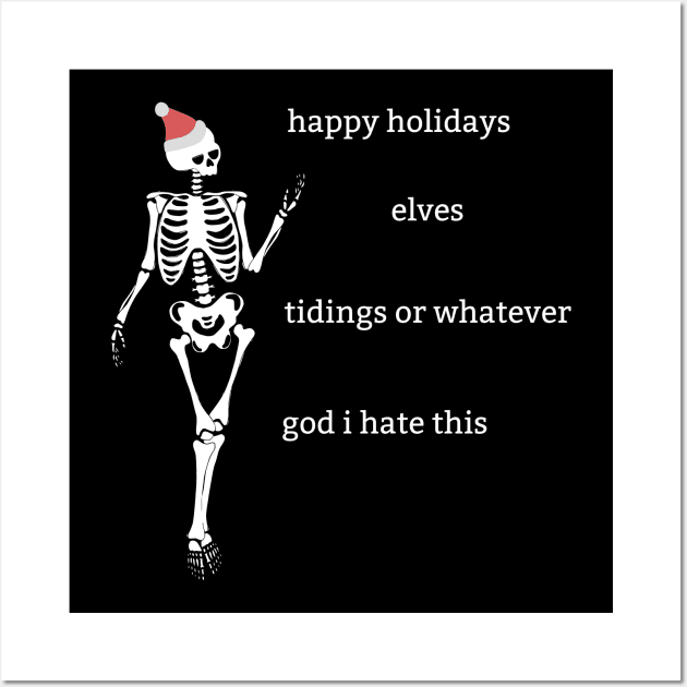 "Happy Holidays or whatever" funny sassy skeleton Christmas Holiday shirt Wall Art by Brave Dave Apparel